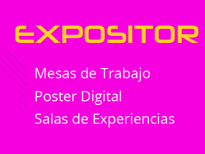 Expositor: mesas de trabajo, poster digital y salas de experiencias 